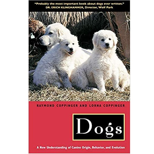 Dogs: A New Understanding of Canine Origin, Behavior, and Evolution