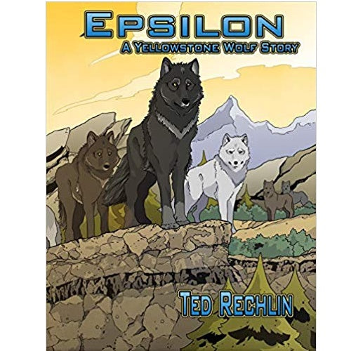 Epsilon: A Yellowstone Wolf Story